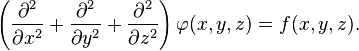 
\left( \frac{\partial^2}{\partial x^2} + \frac{\partial^2}{\partial y^2} + \frac{\partial^2}{\partial z^2} \right)\varphi(x,y,z) = f(x,y,z).
