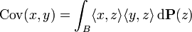 \mathrm{Cov}(x, y) = \int_{B} \langle x, z \rangle \langle y, z \rangle \, \mathrm{d} \mathbf{P} (z)