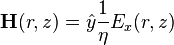 {\mathbf H(r,z)} =   \hat{y} \frac{1}{\eta} {E_x(r,z)}    