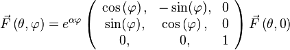 
\vec{F}\left( {\theta ,\varphi } \right) = e^{\alpha \varphi } \left( {\begin{array}{*{20}c}
   {\cos \left( \varphi  \right),} & { - \sin (\varphi ),} & {\rm{0}}  \\
   {\sin (\varphi ),} & {\cos \left( \varphi  \right),} & 0  \\
   {0,} & {{\rm{0,}}} & 1  \\
\end{array}} \right)\vec{F}\left( {\theta ,0} \right)
