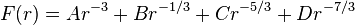 
F(r) = Ar^{-3} + Br^{-1/3} + Cr^{-5/3} + Dr^{-7/3}
