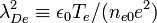 \lambda_{De}^2 \equiv \epsilon_0T_e/(n_{e0}e^2)