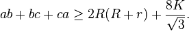 ab+bc+ca \geq 2R(R+r)+\frac{8K}{\sqrt{3}}.