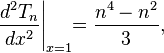 \frac{d^2 T_n}{d x^2} \Bigg|_{x = 1} \!\! = \frac{n^4 - n^2}{3},