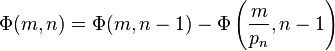 \Phi (m,n)=\Phi (m,n-1)-\Phi \left({\frac {m}{p_{n}}},n-1\right)