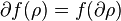 \partial f(\rho) = f (\partial \rho)