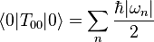 \langle 0|T_{00} |0\rangle = \sum_n \frac{\hbar |\omega_n|}{2}