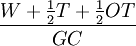 \frac{W+\frac{1}{2}T+\frac{1}{2}OT}{GC}