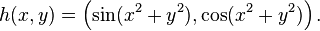 h(x,y) = \left (\sin(x^2 + y^2), \cos(x^2 + y^2) \right ).