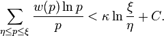  \sum_{\eta \le p \le \xi} \frac{w(p) \ln p}{p} < \kappa  \ln \frac{\xi}{\eta} + C. 