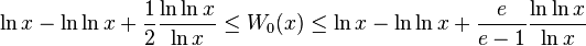 \ln x-\ln\ln x+\frac{1}{2}\frac{\ln\ln x}{\ln x}
\le W_0(x)\le\ln x-\ln\ln x+\frac{e}{e-1}\frac{\ln\ln x}{\ln x}