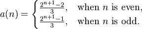 a(n) = \begin{cases}
  \frac{2^{n+1}-2}{3},  & \text{when }n\text{ is even,}\\
  \frac{2^{n+1}-1}{3}, & \text{when }n\text{ is odd.}\end{cases}