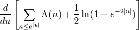 \frac{d}{du} \left[ \sum_{n \le e^{|u|}} \Lambda(n) + \frac{1}{2} \ln(1-e^{-2|u|})\right]  