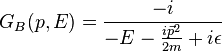 
G_B(p,E) = { - i \over - E - {i\vec{p}^2\over 2m} + i\epsilon}
