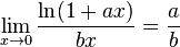 \lim_{x \to 0} \frac{\ln(1+ax)}{bx} = \frac{a}{b}