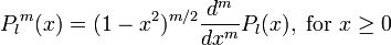 {P_l}^m(x) = (1-x^2)^{m/2} \frac{d^m}{dx^m} P_l(x), \text{ for } x \ge 0