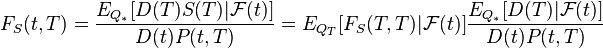 F_S(t,T) = \frac{E_{Q_*}[D(T)S(T) | \mathcal{F}(t)]}{D(t) P(t,T)}= E_{Q_T}[F_S(T,T) | \mathcal{F}(t)]\frac{E_{Q_*}[D(T)|\mathcal{F}(t)]}{D(t) P(t,T)}