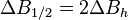 \Delta B_{1/2} = 2\Delta B_h