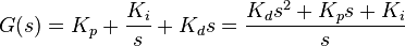 G(s)=K_p + \frac{K_i}{s} + K_d{s}=\frac{K_d{s^2} + K_p{s} + K_i}{s}