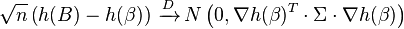 \sqrt{n}\left(h(B)-h(\beta)\right)\,\xrightarrow{D}\,N\left(0, \nabla h(\beta)^T \cdot \Sigma \cdot \nabla h(\beta)\right)