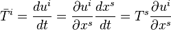 \bar{T}^i=\frac{du^i}{dt}=\frac{\partial u^i}{\partial x^s}\frac{dx^s}{dt}=T^s\frac{\partial u^i}{\partial x^s}