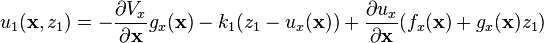 u_1(\mathbf{x},z_1)=-\frac{\partial V_x}{\partial \mathbf{x}}g_x(\mathbf{x})-k_1(z_1-u_x(\mathbf{x})) + \frac{\partial u_x}{\partial \mathbf{x}}(f_x(\mathbf{x})+g_x(\mathbf{x})z_1)