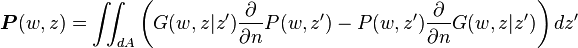 \boldsymbol{P}(w,z)=\iint_{dA} \left(G(w,z \vert z') \frac{\partial}{\partial n} P(w,z')- P(w,z') \frac{\partial}{\partial n} G(w,z \vert z') \right)dz'