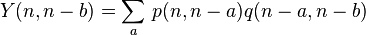 Y(n,n-b) = \sum_{a}^{} \, p(n,n-a)q(n-a,n-b)