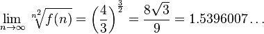 \lim_{n \to \infty}\sqrt[n^2]{f(n)}=\left(\frac{4}{3}\right)^\frac{3}{2}=\frac{8 \sqrt{3}}{9}=1.5396007\dots