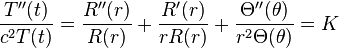 \frac{T''(t)}{c^2T(t)} = \frac{R''(r)}{R(r)}+\frac{R'(r)}{rR(r)} + \frac{\Theta''(\theta)}{r^2\Theta(\theta)}=K