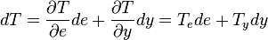  dT = \frac{\partial T}{\partial e} de + \frac{\partial T}{\partial y} dy = T_{e} de + T_{y} dy 