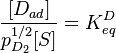 \frac {[D_{ad}]}{p^{1/2}_{D_2}[S]} = K^D_{eq}