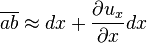 \overline {ab} \approx dx +\frac{\partial u_x}{\partial x}dx\,\!