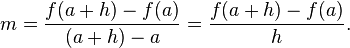 m = \frac{f(a+h) - f(a)}{(a+h) - a} = \frac{f(a+h) - f(a)}{h}.