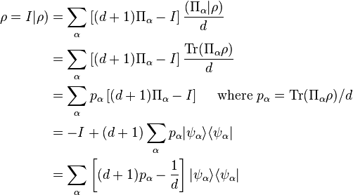  \begin{align} \rho = I | \rho ) &= \displaystyle \sum_\alpha \left[ (d+1)\Pi_\alpha - I \right] \frac{ (\Pi_\alpha|\rho)}{d} \\
&= \displaystyle \sum_\alpha \left[ (d+1)\Pi_\alpha - I \right] \frac{ \mathrm{Tr}(\Pi_\alpha\rho)}{d} \\
&= \displaystyle \sum_\alpha p_\alpha \left[ (d+1)\Pi_\alpha - I \right] \quad \text{ where } p_\alpha = \mathrm{Tr}(\Pi_\alpha\rho)/d\\
&= \displaystyle -I + (d+1) \sum_\alpha p_\alpha |\psi_\alpha \rangle \langle \psi_\alpha | \\
&= \displaystyle \sum_\alpha \left[ (d+1)p_\alpha - \frac1d \right]  |\psi_\alpha \rangle \langle \psi_\alpha |
\end{align} 