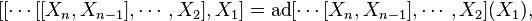 [[\cdots[[X_{n},X_{n-1}],\cdots,X_2],X_1] = \mathrm{ad}[\cdots[X_{n},X_{n-1}], \cdots, X_2](X_1),