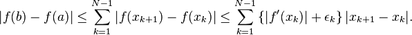  |f(b) - f(a)|  \leq \sum_{k=1}^{N-1} |f(x_{k+1}) - f(x_{k})| \leq \sum_{k=1}^{N-1} \left\{|f'(x_k)| + \epsilon_k\right\}|x_{k+1} - x_{k}|.