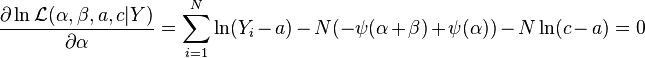 \frac{\partial \ln \mathcal{L} (\alpha, \beta, a, c|Y) }{\partial \alpha}= \sum_{i=1}^N  \ln (Y_i - a) - N(-\psi(\alpha + \beta) + \psi(\alpha))- N \ln (c - a)= 0