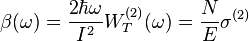 \beta (\omega)=\frac{2 \hbar \omega}{I^{2}} W_T^{(2)}(\omega)=\frac{N}{E}\sigma^{(2)}