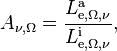 A_{\nu,\Omega} = \frac{L_{\mathrm{e},\Omega,\nu}^\mathrm{a}}{L_{\mathrm{e},\Omega,\nu}^\mathrm{i}},