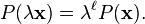 P(\lambda \mathbf{x}) = \lambda^\ell P(\mathbf{x}).