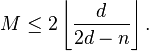  M \leq 2 \left\lfloor \frac{d}{2d-n} \right\rfloor. 