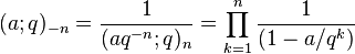 (a;q)_{-n} = \frac{1}{(aq^{-n};q)_n}=\prod_{k=1}^n \frac{1}{(1-a/q^k)}