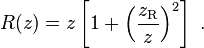 R(z) = z \left[{ 1+ {\left( \frac{z_\mathrm{R}}{z} \right)}^2 } \right] \ . 