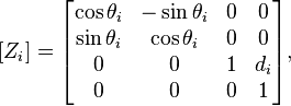  [Z_i]=\begin{bmatrix}\cos\theta_i & -\sin\theta_i & 0 & 0 \\ \sin\theta_i & \cos\theta_i & 0 & 0 \\ 0 & 0 & 1 & d_i \\ 0 & 0 & 0 & 1\end{bmatrix},