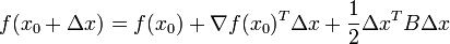 f(x_0+\Delta x)=f(x_0)+\nabla f(x_0)^T \Delta x+\frac{1}{2} \Delta x^T {B} \Delta x 