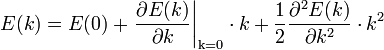  E(k) =  E(0) + \left. \frac{\partial E(k)}{\partial k} \right|_{\mathrm{k=0}}
\cdot k + \frac{1}{2} \frac{\partial^2 E(k)}{\partial k^2} 
\cdot k^2 