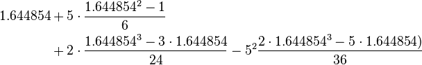 
\begin{align}
1.644854 &+ 5\cdot\frac{1.644854^2 - 1}{6}\\
&+ 2\cdot\frac{1.644854^3 - 3\cdot 1.644854}{24} - 5^2\frac{2\cdot 1.644854^3 - 5\cdot 1.644854)}{36}
\end{align}
