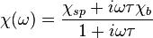 \chi(\omega) = \frac{\chi_{sp} + i \omega \tau \chi_b}{1 + i \omega \tau}