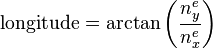 \mathrm{longitude}=\arctan\left(\frac{n_y^e}{n_x^e} \right)